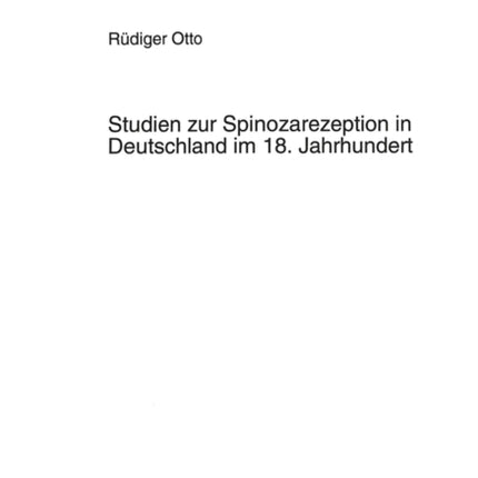 Studien Zur Spinozarezeption in Deutschland Im 18 Jahrhundert 451 Europaeische Hochschulschriften  European University Studie