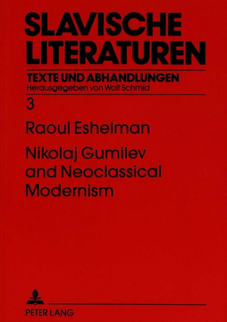 Nikolaj Gumilev and Neoclassical Modernism: The Metaphysics of Style