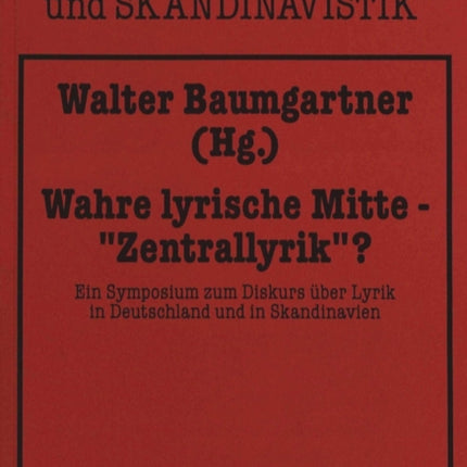 Wahre Lyrische Mitte - «Zentrallyrik» ?: Ein