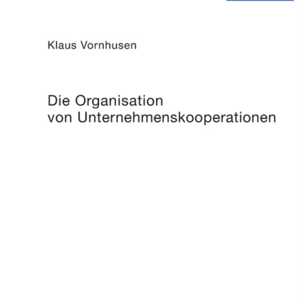 Die Organisation von Unternehmenskooperationen: