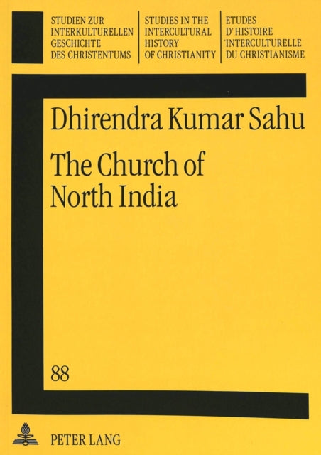 Church of North India: A Historical and Systematic Theological Inquiry into an Ecumenical Ecclesiology