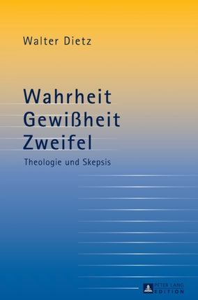 Wahrheit - Gewißheit - Zweifel: Theologie und