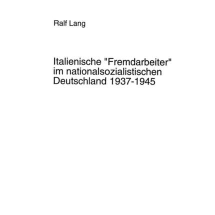 Italienische «Fremdarbeiter» Im