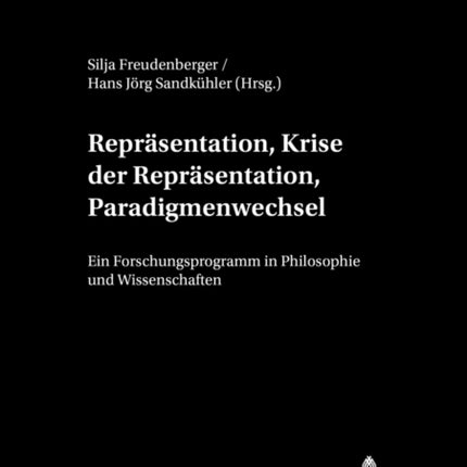 Repraesentation, Krise Der Repraesentation, Paradigmenwechsel: Ein Forschungsprogramm in Philosophie Und Wissenschaften