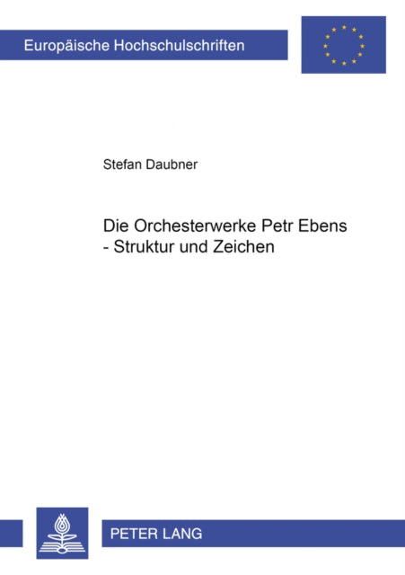 Die Orchesterwerke Petr Ebens - Struktur Und