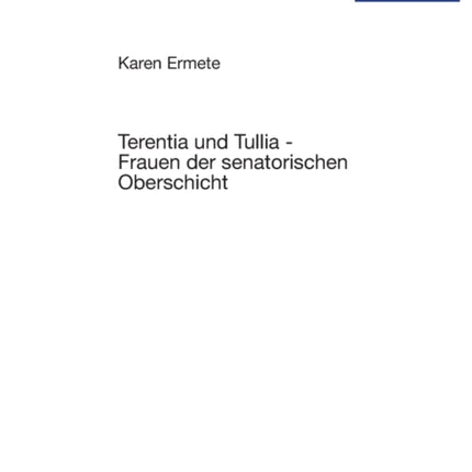 Terentia und Tullia - Frauen der senatorischen