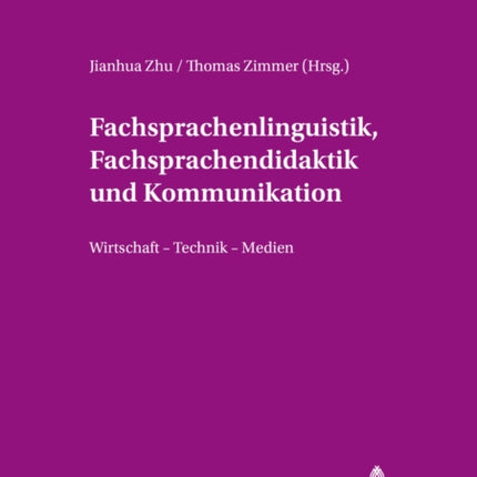 Fachsprachenlinguistik, Fachsprachendidaktik Und Interkulturelle Kommunikation: Wirtschaft - Technik - Medien