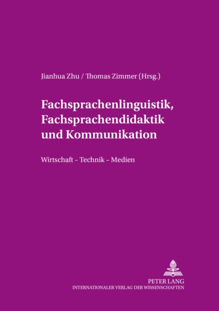 Fachsprachenlinguistik, Fachsprachendidaktik Und Interkulturelle Kommunikation: Wirtschaft - Technik - Medien