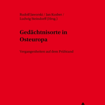 Gedaechtnisorte in Osteuropa: Vergangenheiten Auf Dem Pruefstand