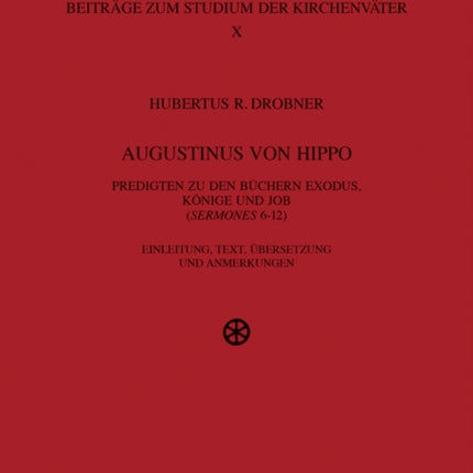 Augustinus von Hippo: Predigten zu den Buechern Exodus, Koenige und Job ("Sermones "6-12)- Einleitung, Text, Uebersetzung und Anmerkungen