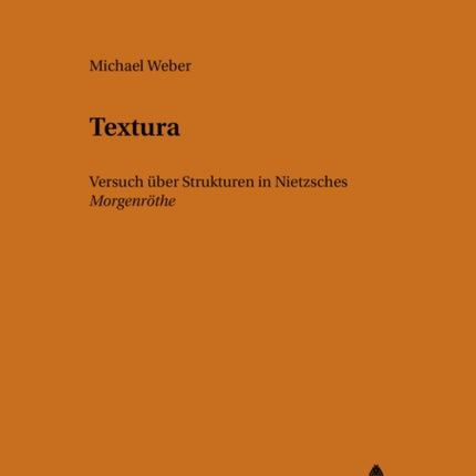 Textura: Nietzsches «Morgenroethe» - Versuch Ueber Ihre Struktur