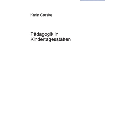 Paedagogik in Kindertagesstaetten: Eine Studie zu