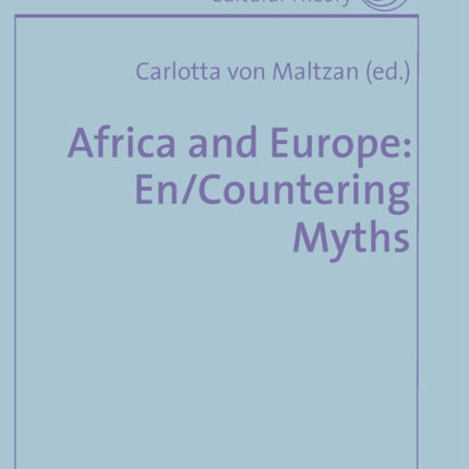 Africa and Europe: En/countering Myths: Essays on