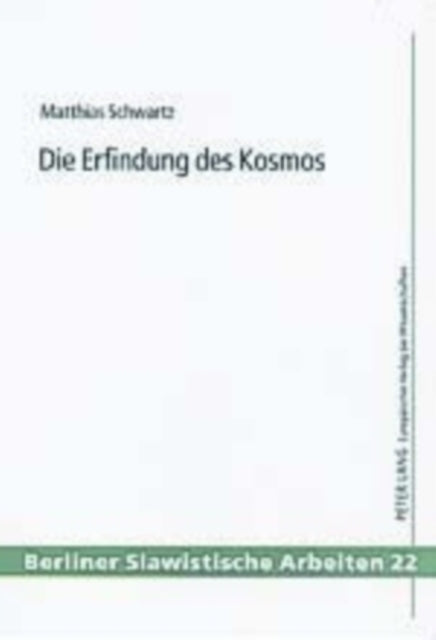 Die Erfindung Des Kosmos: Zur Sowjetischen Science Fiction Und Populaerwissenschaftlichen Publizistik Vom Sputnikflug Bis Zum Ende Der Tauwetterzeit