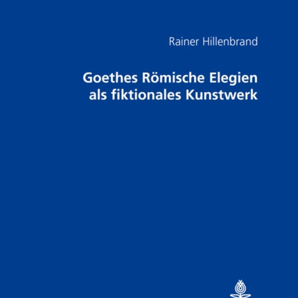 Goethes Roemische Elegien ALS Fiktionales Kunstwerk