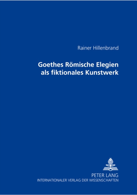 Goethes Roemische Elegien ALS Fiktionales Kunstwerk