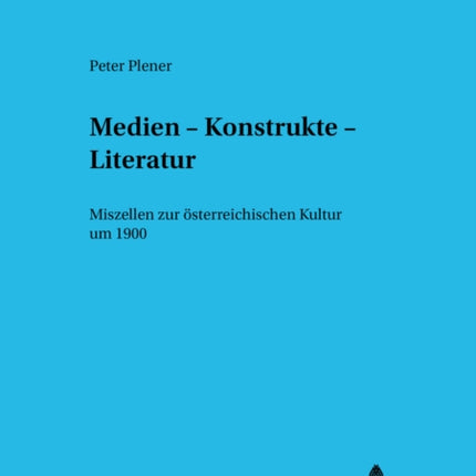 Medien  Konstrukte  Literatur Miszellen Zur sterreichischen Kultur Um 1900 4 Budapester Studien Zur Literaturwissenschaft