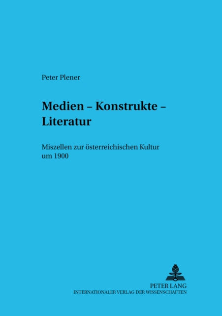 Medien  Konstrukte  Literatur Miszellen Zur sterreichischen Kultur Um 1900 4 Budapester Studien Zur Literaturwissenschaft