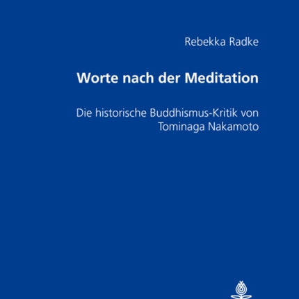 «Worte Nach Der Meditation»: Die Historische Buddhismus-Kritik Von Tominaga Nakamoto (1715-46)