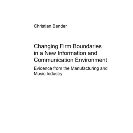 Changing Firm Boundaries in a New Information and Communication Environment: Evidence from the Manufacturing and Music Industry