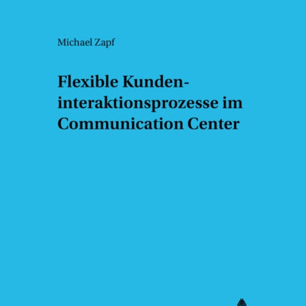 Flexible Kundeninteraktionsprozesse Im Communication Center