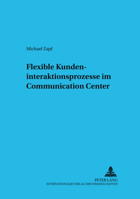 Flexible Kundeninteraktionsprozesse Im Communication Center