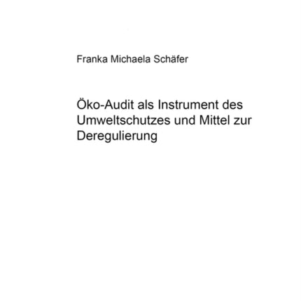 OekoAudit ALS Instrument Des Umweltschutzes Und Mittel Zur Deregulierung