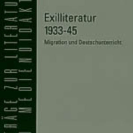 Exilliteratur 1933-45: Migration Und Deutschunterricht