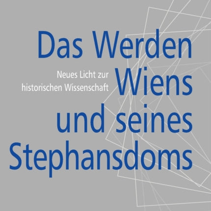Das Werden Wiens und seines Stephansdoms: Neues