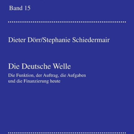 Die Deutsche Welle: Die Funktion, der Auftrag,