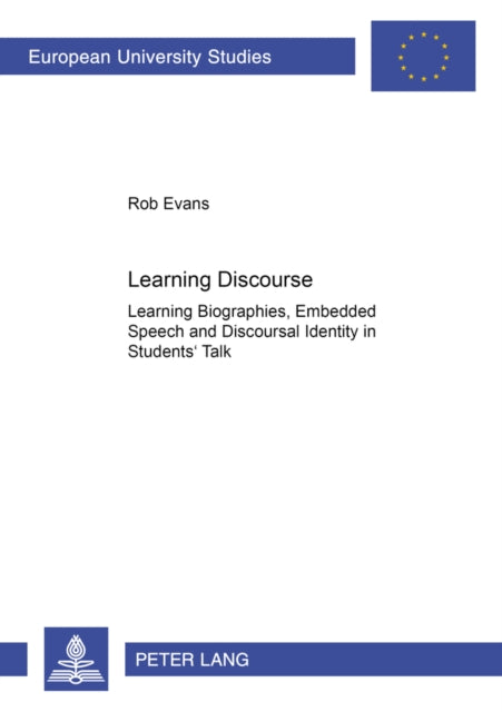 Learning Discourse: Learning Biographies,Embedded Speech and Discourse Identity in Students' Talk