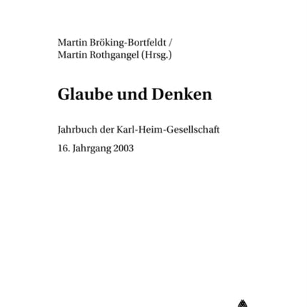 Glaube Und Denken: Jahrbuch Der Karl-Heim-Gesellschaft- 16. Jahrgang 2003