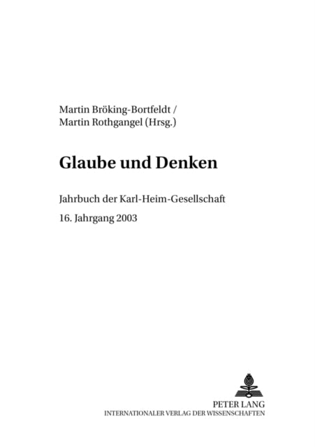 Glaube Und Denken: Jahrbuch Der Karl-Heim-Gesellschaft- 16. Jahrgang 2003