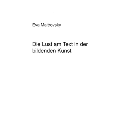 Die Lust Am Text in Der Bildenden Kunst