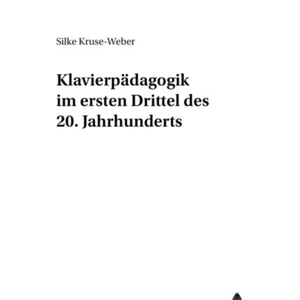 Klavierpaedagogik Im Ersten Drittel Des 20. Jahrhunderts