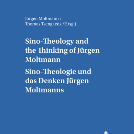 Sino-theology and the Thinking of Juergen Moltmann Sino-theologie Und Das Denken Juergen Moltmanns