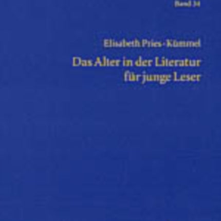 Das Alter in Der Literatur Fuer Junge Leser: Lebenswirklichkeiten Aelterer Menschen Und Ihre Darstellung Im Kinder- Und Jugendbuch Der Gegenwart