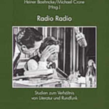 Radio Radio: Studien Zum Verhaeltnis Von Literatur Und Rundfunk