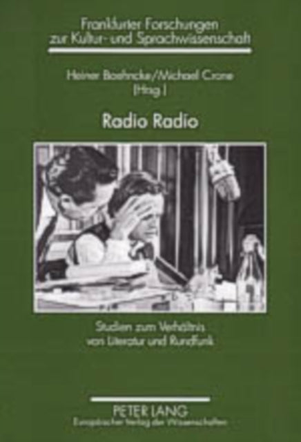 Radio Radio: Studien Zum Verhaeltnis Von Literatur Und Rundfunk