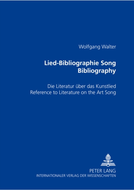 Lied-Bibliographie Song Bibliography: Die Literatur Ueber Das Kunstlied Reference to Literature on the Art Song