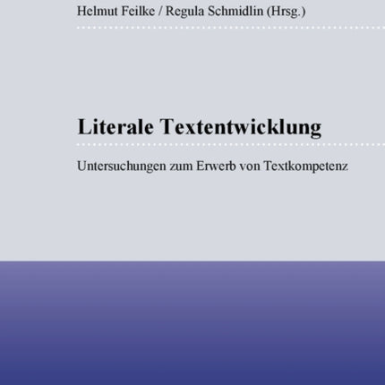 Literale Textentwicklung: Untersuchungen Zum Erwerb Von Textkompetenz