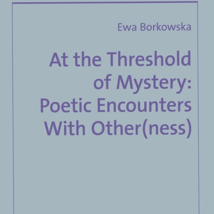 At the Threshold of Mystery: Poetic Encounters