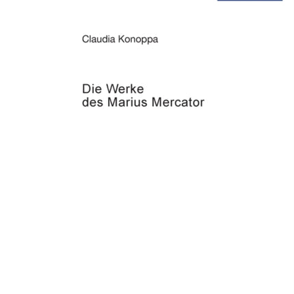 Die Werke des Marius Mercator: Uebersetzung und