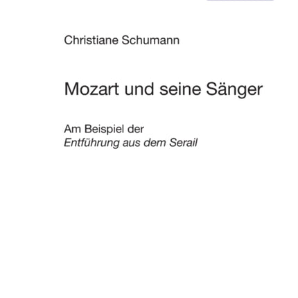 Mozart und seine Saenger: Am Beispiel der