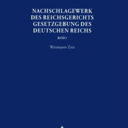 Nachschlagewerk Des Reichsgerichts - Gesetzgebung Des Deutschen Reichs: Weimarer Zeit - Verfassungs-, Aufwertungs-, Arbeits-, Miet- Und Pachtnotrecht