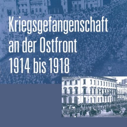 Kriegsgefangenschaft an der Ostfront 1914 bis