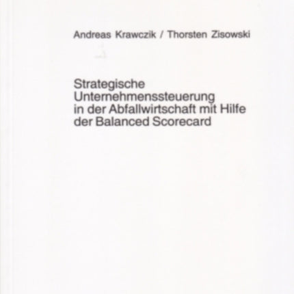 Strategische Unternehmenssteuerung in Der Abfallwirtschaft Mit Hilfe Der Balanced Scorecard