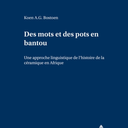 Des Mots Et Des Pots En Bantou: Une Approche Linguistique de l'Histoire de la Céramique En Afrique