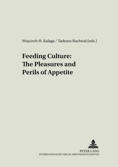 Feeding Culture: The Pleasures and Perils of Appetite