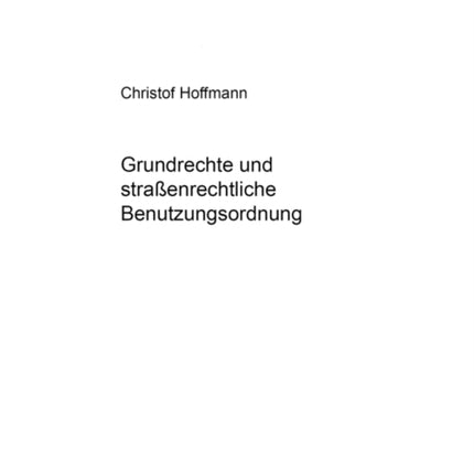 Grundrechte Und Straßenrechtliche Benutzungsordnung